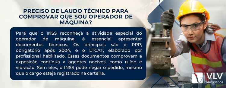 Preciso de laudo técnico para comprovar que sou operador de máquina?
