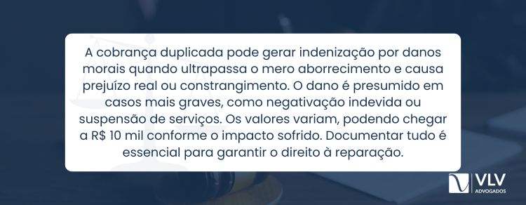 Tenho direito a indenização por cobrança duplicada?