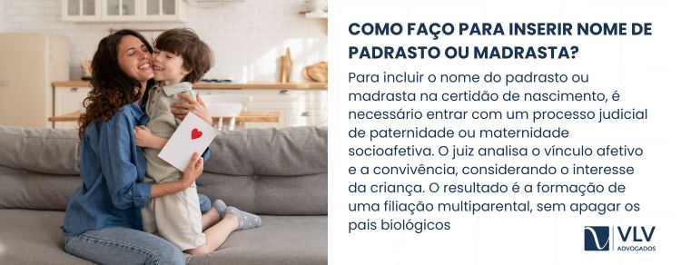 Para incluir padrasto ou madrasta na certidão, é preciso ação judicial de adoção afetiva.