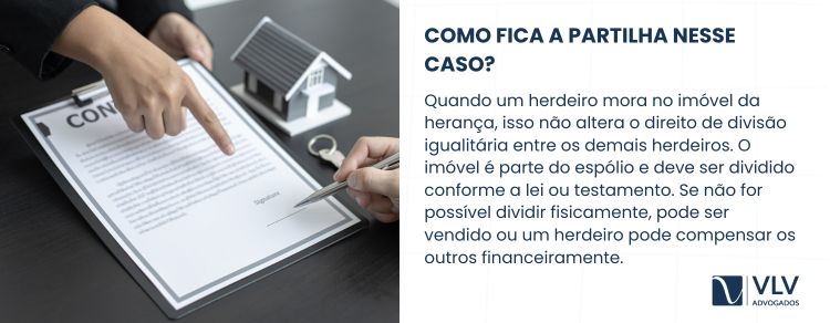 Mesmo morando no imóvel, o herdeiro não perde o dever de dividir a herança com os outros.