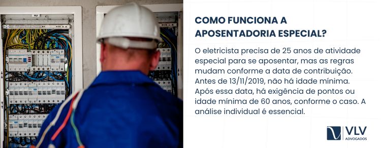 Como que funciona a aposentadoria especial do eletricista?