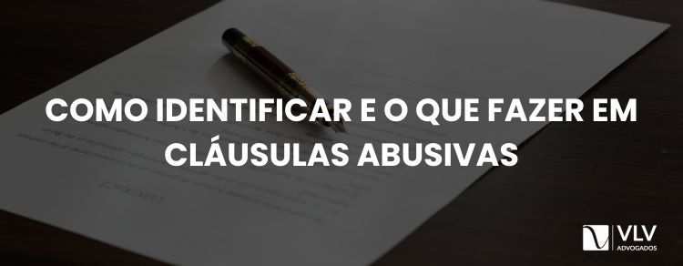 Cláusula abusiva: como identificar e o que fazer?
