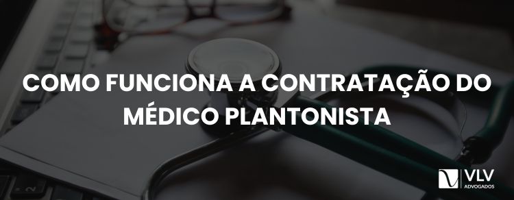 Médico plantonista: como funciona a contratação?