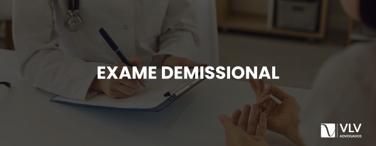 Exame demissional: tudo o que você precisa saber!