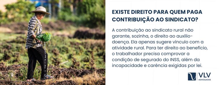 Quem paga contribuição para o sindicato rural tem direito a auxílio-doença?