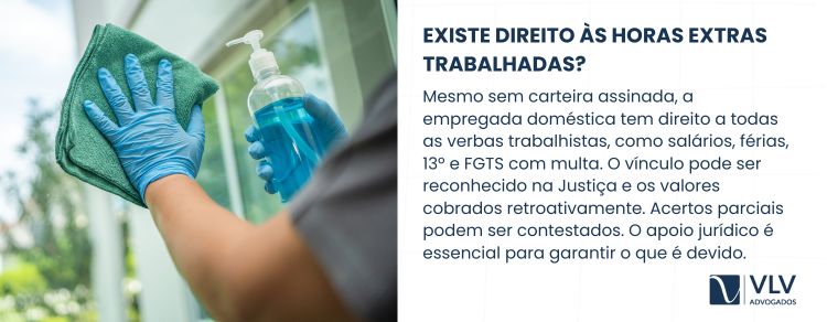 A empregada doméstica tem direito às horas extras trabalhadas?