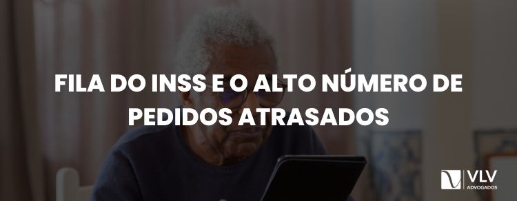 Fila do INSS | 2,4 milhões de pedidos atrasados!