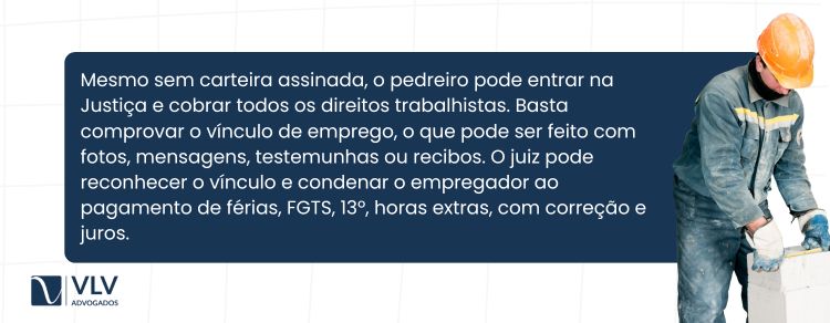 Fui pedreiro por anos sem registro, posso cobrar na Justiça?
