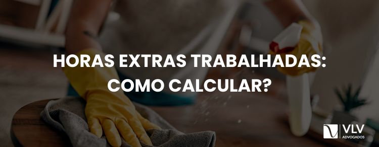Horas extras da empregada doméstica: como calcular?
