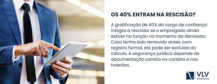 Os 40% de cargo de confiança entram na rescisão?