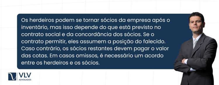 Herdeiros podem se tornar sócios após o inventário, mas não de forma automática.
