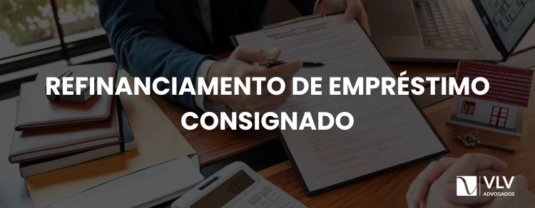 Refinanciamento de empréstimo consignado: como funciona?