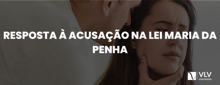 imagem representando resposta à acusação na Lei Maria da Penha