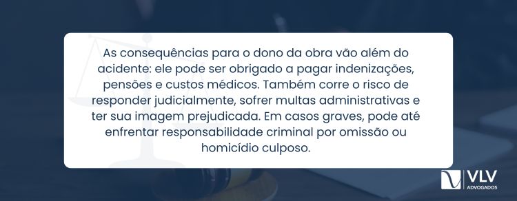 Quais são os riscos para o dono da obra caso aconteça um acidente?