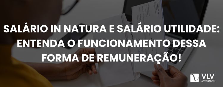 Salário in natura ou utilidade: o que é e como funciona?