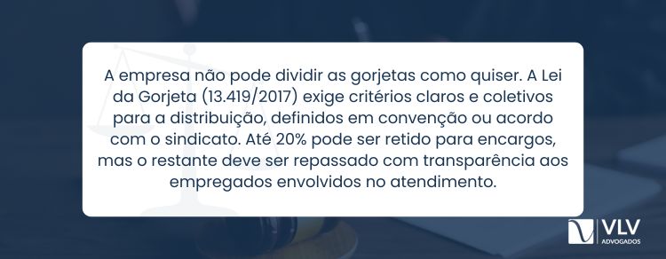 Não. A divisão das gorjetas e dos 10% deve seguir regras legais e critérios justos.