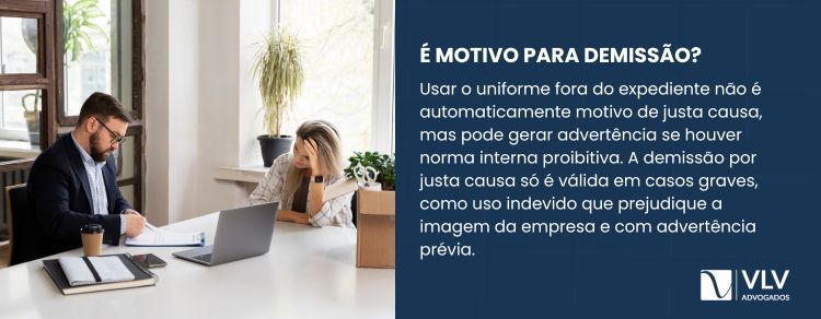 Usar uniforme fora do trabalho, por si só, não justifica demissão por justa causa.