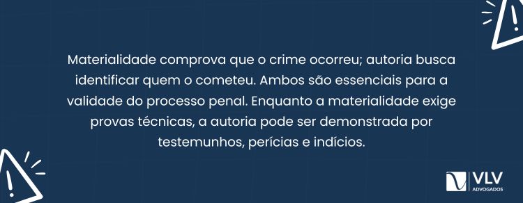 A diferença entre materialidade e autoria está no foco de cada uma dessas provas. 