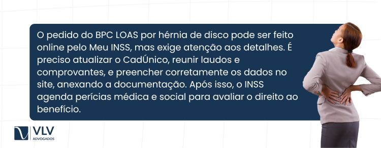 A solicitação do BPC LOAS por hérnia de disco é feita sem sair de casa, pelo site ou aplicativo do Meu INSS.