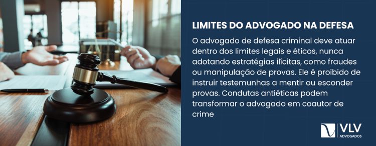 O advogado criminal tem limites claros definidos pela lei e pelo Código de Ética da OAB.