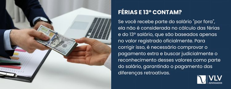 Quem recebe por fora não tem esse valor incluído nas férias nem no décimo terceiro.