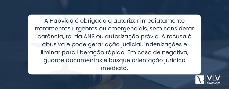 A Hapvida não pode negar tratamento urgente, mesmo por carência ou falta de autorização.