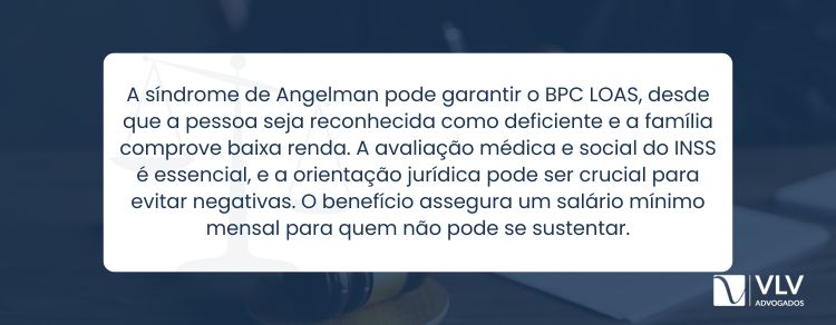 Síndrome de Angelman pode dar direito ao BPC LOAS se houver deficiência e baixa renda familiar.