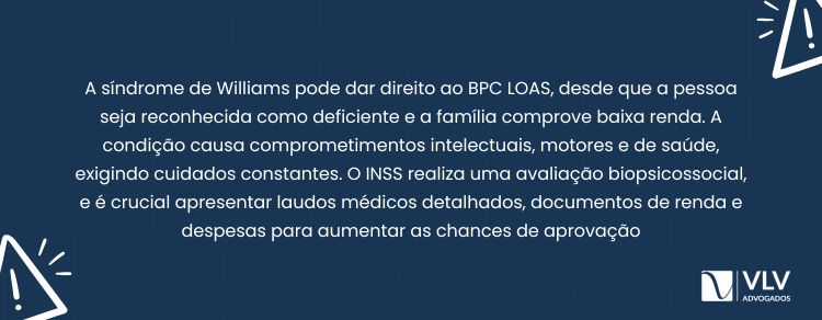 Síndrome de Williams dá direito ao BPC se houver deficiência e baixa renda familiar.