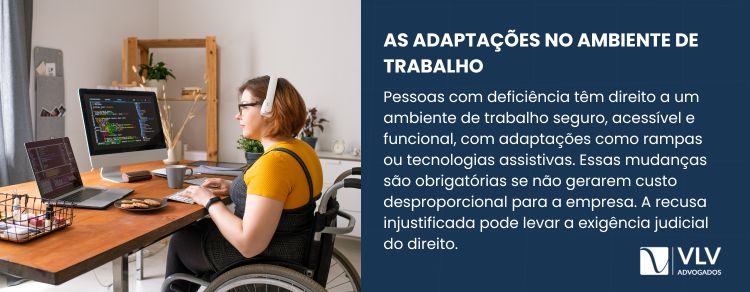 Pessoa com deficiência tem direito a um ambiente de trabalho seguro e acessível, com adaptações.