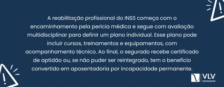 A reabilitação profissional segue etapas técnicas adaptadas a cada pessoa.