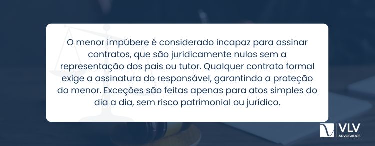 Menor impúbere não pode assinar contratos, pois é considerado absolutamente incapaz pela lei.