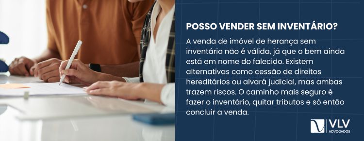 Vender imóvel de herança sem inventário não é recomendado, pois ainda está no nome do falecido.