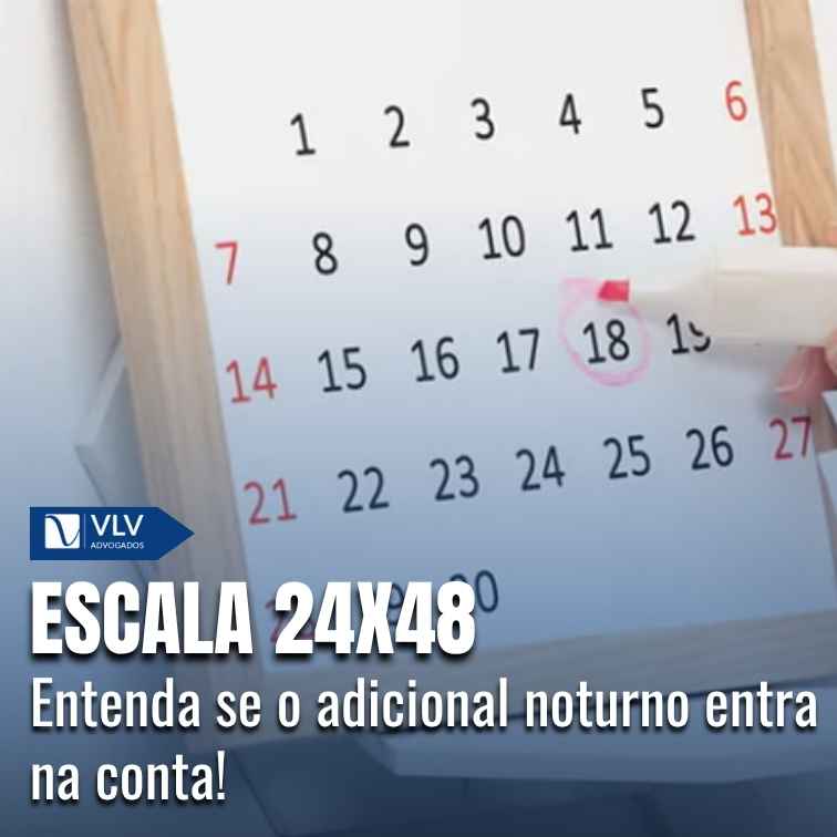 Quem trabalha em escala 24x48 pode ter direito ao adicional noturno, conforme o horário da jornada.