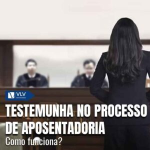 Testemunha no processo de aposentadoria