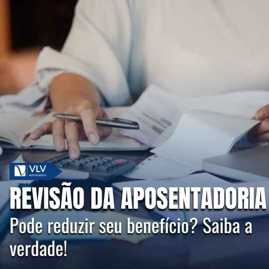 Revisão da aposentadoria diminui o valor do benefício