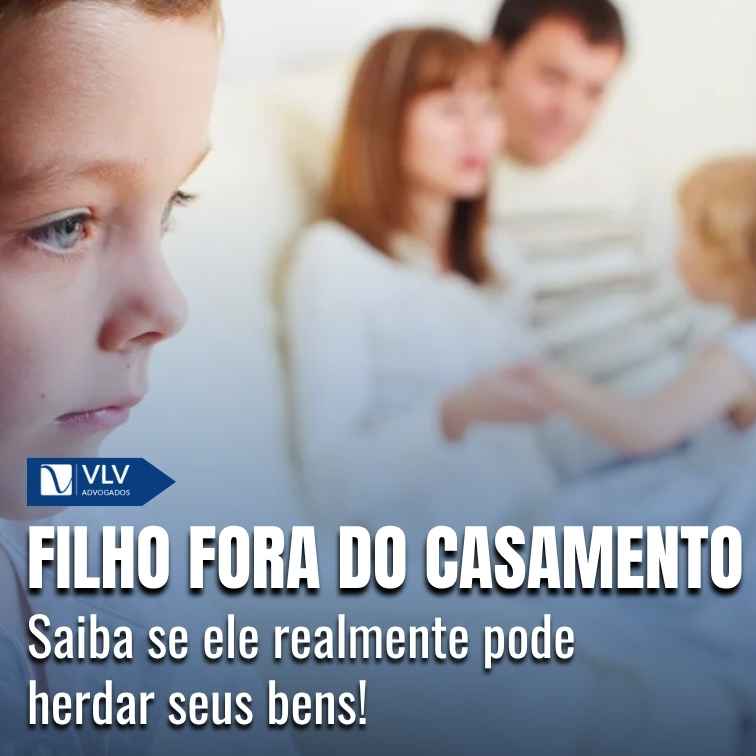 Filho fora do casamento tem direito à herança