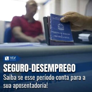 Seguro-desemprego conta na aposentadoria