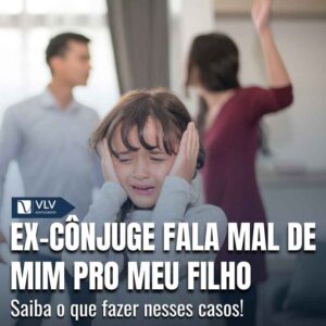 Ex conjuge fala mal de mim pro meu filho