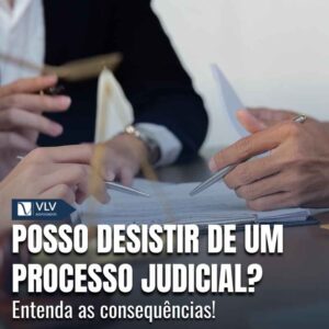 Posso desistir de um processo judicial