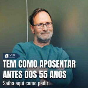 Tem como aposentar antes dos 55 anos