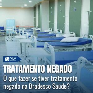 Tratamento negado na Bradesco Saude