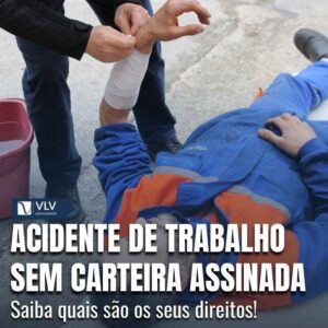 acidente de trabalho sem carteira assinada