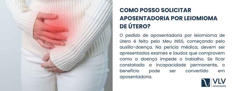 imagem explicativa sobre como pode solicitar aposentadoria por leiomioma de útero. 