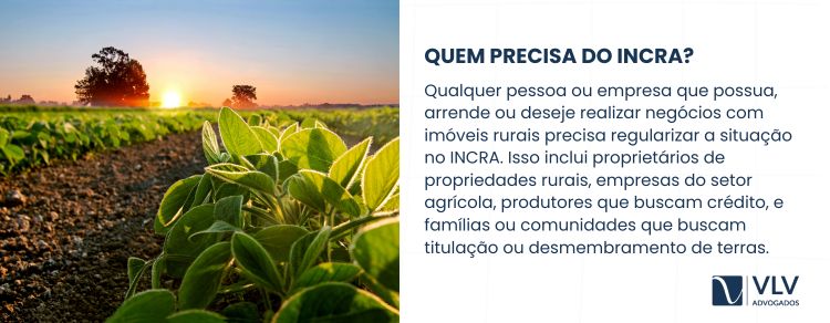 Quem possui, arrenda, herda, compra ou deseja negociar imóvel rural precisa do INCRA.