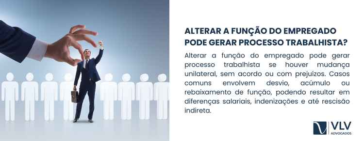 Imagem explicativa sobre alterar a função do empregado pode gerar processo trabalhista.