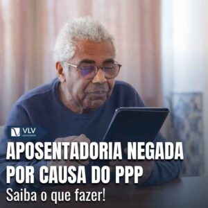 Aposentadoria negada por causa do PPP