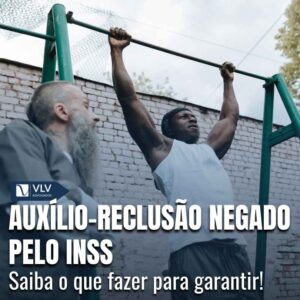 Auxilio reclusao negado pelo INSS