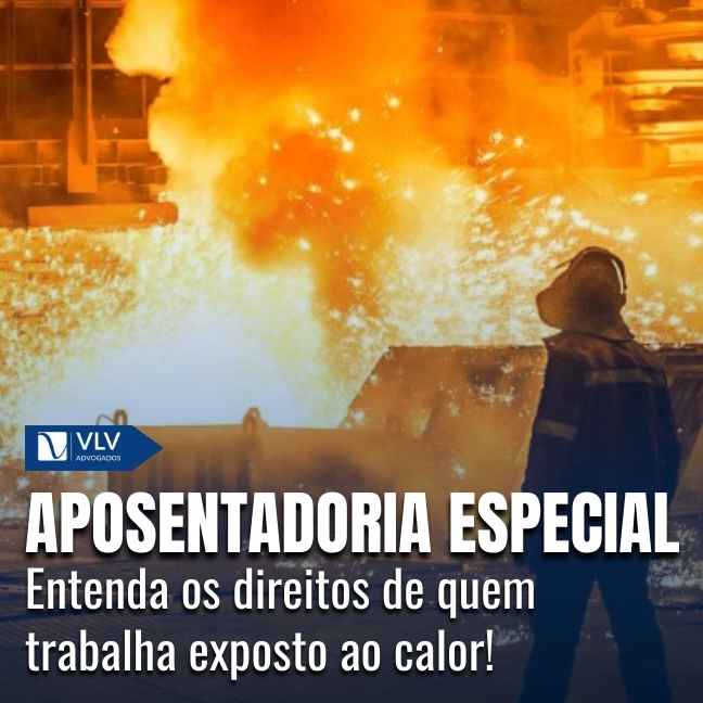 Aposentadoria especial por exposição ao calor.