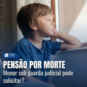 Pensão por morte para menor sob guarda judicial