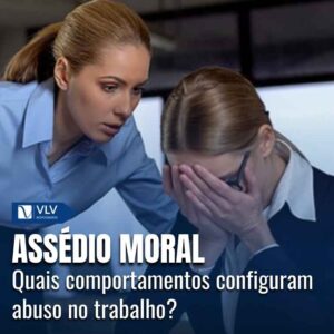 Identificar assédio moral no trabalho.